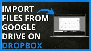 How to Import Files from Google Drive on DropBox in 2024