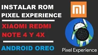 INSTALAR ROM PIXEL EXPERIENCE XIAOMI REDMI NOTE 4 Y 4X ANDROID OREO 8 1