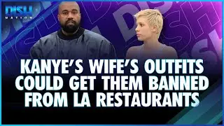 Kanye's Wife's Outfits Might Get Them Banned from LA Restaurants