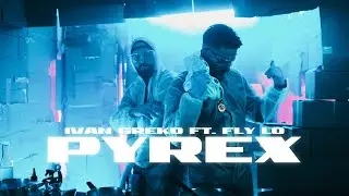 Ivan Greko, Fly Lo - Pyrex (Official Music Video)