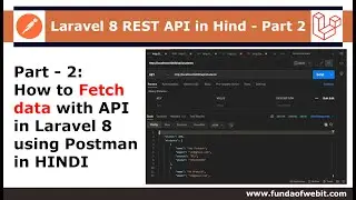 Laravel 8 REST API Part 2: How to fetch data from database with API in Laravel 8 using PostMan Hindi