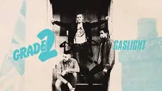 Grade 2 - "Gaslight" (Full Album Stream)