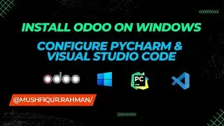 Install ODOO 16 on Windows alongside VSCode & PyCharm Configuration and Run Without any Error