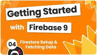 Getting Started with Firebase 9 #4 - Firestore Setup & Fetching Data