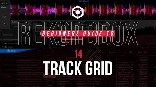 14 / Track Grid - Beginners Guide Rekordbox