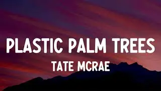 Tate McRae - plastic palm trees (Lyrics)