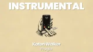 INSTRUMENTAL BEAT : Fragile - Katori Walker