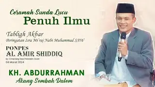 Tablighul Islam KH. Abdurrahman (Akang Sembah Dalem) | Ponpes Al Amir Shiddiq Sukabumi | 04.03.2024