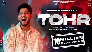 GURNAM BHULLAR | TOHR | OFFICIAL VIDEO | V RAKX MUSIC  | DIAMONDSTAR WORLDWIDE