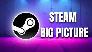 How to use Steam Big Picture Mode in 2024