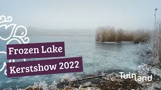 Ontdek Frozen Lake | Tuinland X Kerst 2022