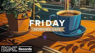 FRIDAY MORNING CAFE: Smooth Bossa Nova Jazz in Coffee Shop Ambience ☕ Positive Bossa Nova Jazz Music