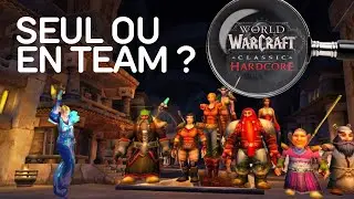 WOW HARDCORE : SEUL OU À PLUSIEURS ?