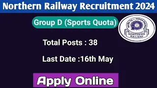 Northern Railway Recruitment 2024 | Apply for group D || 38 posts online ||