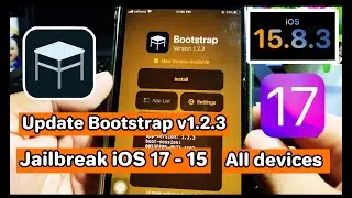 Update Bootstrap v1.2.3 is out released | For iOS 17/16.7.9/15.8.3/15 | Install TrollStore required