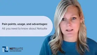 Pain points, usage, and advantages: All you need to know about Netsuite