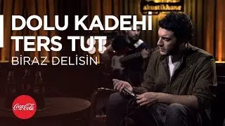 Dolu Kadehi Ters Tut @akustikhane / Biraz Delisin