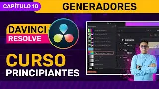 🎥 Curso de DaVinci Resolve 2024 - CAPÍTULO 10 - Cómo usar generadores en DaVinci Resolve