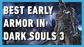 The Best Early Game Armor Set in Dark Souls 3