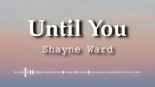 Shayne Ward - Until You (Lyrics Video)