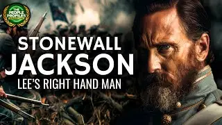 Stonewall Jackson - Robert E. Lee's Right Hand Man Documentary