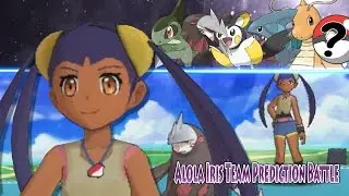 Alola Iris's Team Prediction (Pokemon Sun and Moon Battle Ash Vs Alola Iris)