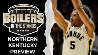 Purdue Boilermakers vs Northern Kentucky PREVIEW | Boilers In The Stands