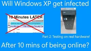 Will Windows XP really get infected after 10 minutes of being online? Part 2 - Real hardware tests