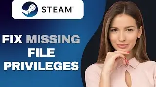 How To Fix Steam Missing File Privileges Error On PC ( STEP by STEP )