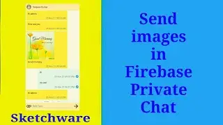 Sending an image in Firebase private chat in Sketchware