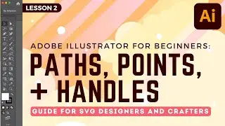 Adobe Illustrator Paths, Anchor Points, and Handles for Beginners