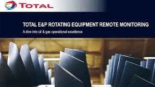 Total E&P Rotating Equipment Remote Monitoring: A dive into oil & gas operational excellence