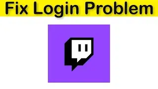 How To Fix Twitch App Login Problem Android & Ios - Twitch App Not Open Problem - Fix