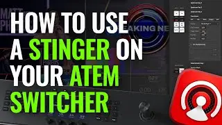 How to Use a Stinger on your ATEM Switcher