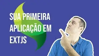 Primeira Aplicação em ExtJS