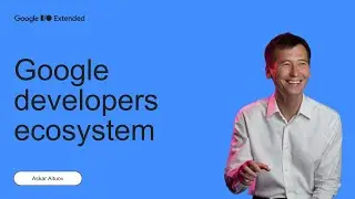 Google Developers Ecosystem | Opportunities for developers & startups (Askar Aituov)