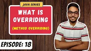 What is Overriding | OOPS | JAVA SERIES | Episode 18
