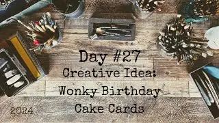 30 Days of Creativity 2024: Creative Idea - Wonky Birthday Cake