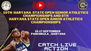 LIVE - 10th Haryana State Open Senior Athletics Championships and 8thHaryana State Open Junior