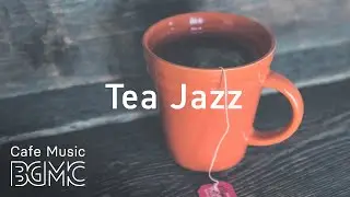 Tea Time Jazz Music - Afternoon Soft Bossa Nova Music - Relaxing Music