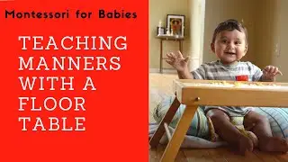 Teaching Good Table Manners with a Floor Table: Montessori for Babies