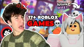 17+ ROBLOX GAMES ARE NOT OK.