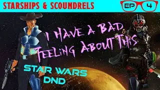 I Have A Bad Feeling About This | Episode 04 - Starships & Scoundrels