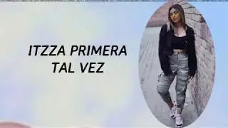 Itzza Primera - Tal Vez (Letra)
