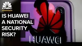 Why The US Thinks Huawei Is A National Security Threat