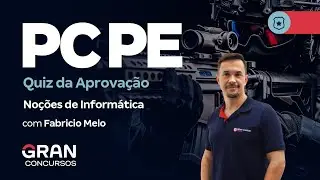 Concurso PC PE - Quiz da Aprovação | Noções de Informática