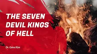 The Seven Devil Kings of Hell - Dr. Gene Kim