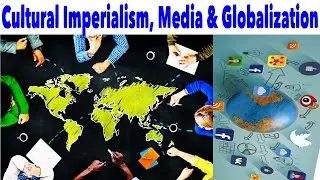 Cultural Imperialism, Media, and Globalization - Cultural Diversity and Identity