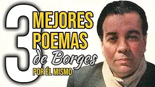 The 3 best poems by Borges recited by himself