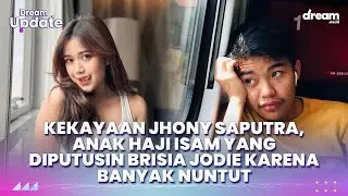 Menilik Kekayaan Jhony Saputra, Anak Haji Isam yang Diputusin Brisia Jodie Karena Banyak Nuntut